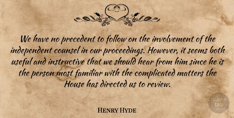 Henry Hyde Quote About Both, Counsel, Directed, Familiar, Follow: We Have No Precedent To...