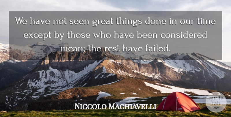 Niccolo Machiavelli Quote About Mean, Done, Great Things: We Have Not Seen Great...