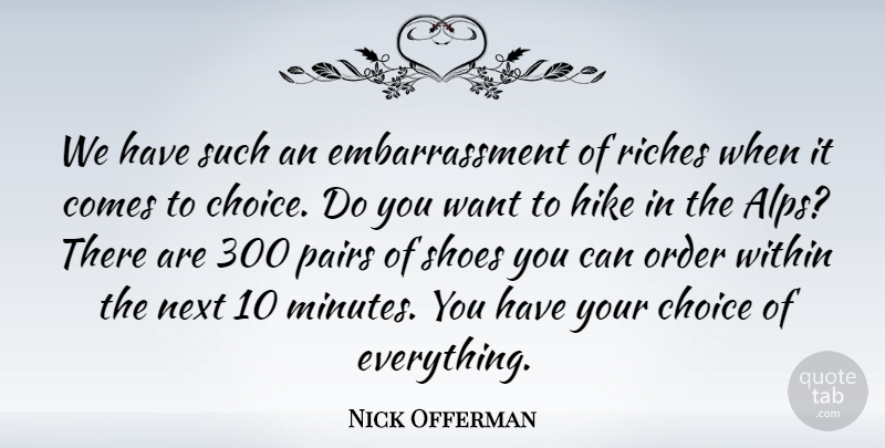 Nick Offerman Quote About Order, Shoes, Choices: We Have Such An Embarrassment...