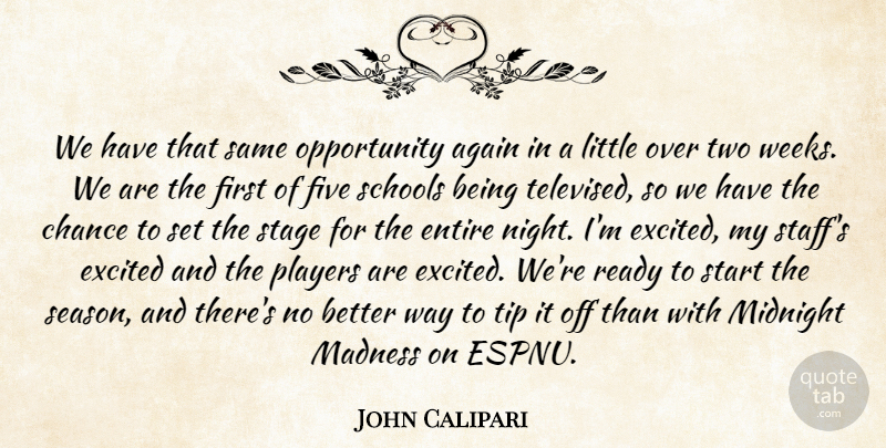 John Calipari Quote About Again, Chance, Entire, Excited, Five: We Have That Same Opportunity...