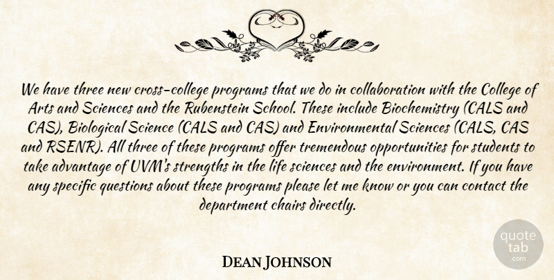 Dean Johnson Quote About Advantage, Arts, Biological, Chairs, College: We Have Three New Cross...