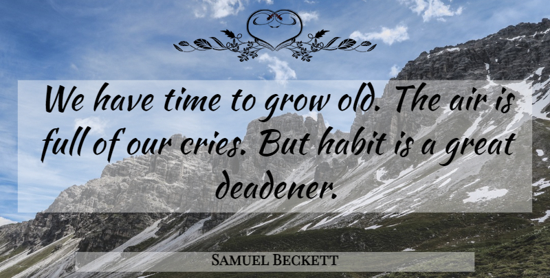 Samuel Beckett Quote About Air, Waiting For Godot, Cry: We Have Time To Grow...