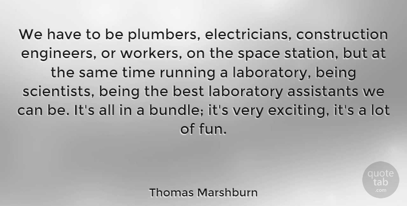 Thomas Marshburn Quote About Running, Fun, Space: We Have To Be Plumbers...