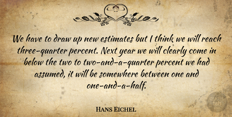 Hans Eichel Quote About Below, Clearly, Draw, Estimates, Next: We Have To Draw Up...
