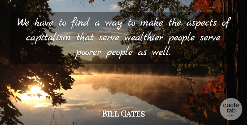 Bill Gates Quote About People, Way, Aspect: We Have To Find A...