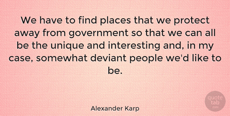 Alexander Karp Quote About Government, People, Places, Somewhat: We Have To Find Places...