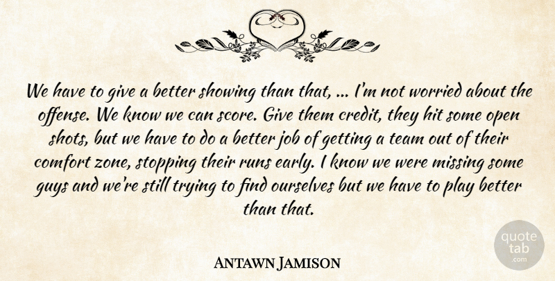 Antawn Jamison Quote About Comfort, Guys, Hit, Job, Missing: We Have To Give A...