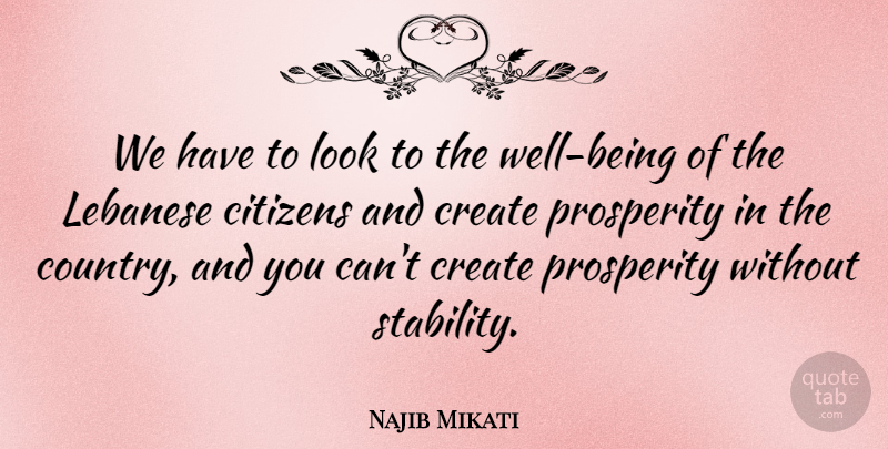 Najib Mikati Quote About Lebanese: We Have To Look To...
