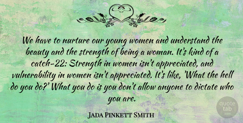Jada Pinkett Smith Quote About Kind, Appreciated, Being A Woman: We Have To Nurture Our...