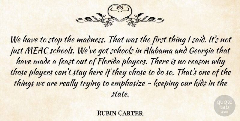 Rubin Carter Quote About Alabama, Chose, Emphasize, Feast, Florida: We Have To Stop The...