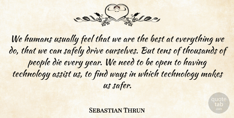 Sebastian Thrun Quote About Technology, Years, People: We Humans Usually Feel That...