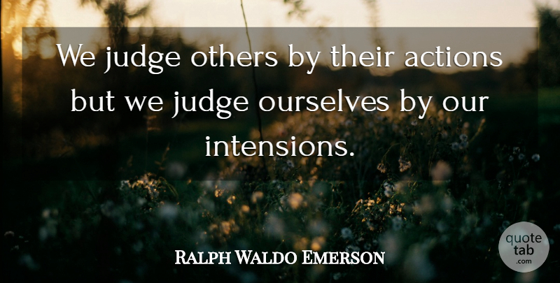 Ralph Waldo Emerson Quote About Inspirational, Judging, Belief: We Judge Others By Their...