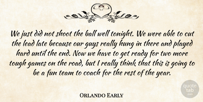 Orlando Early Quote About Ball, Coach, Cut, Fun, Games: We Just Did Not Shoot...
