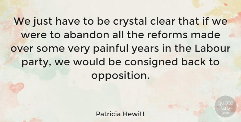 Patricia Hewitt Quote About Pain, Party, Years: We Just Have To Be...
