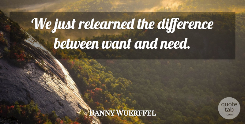 Danny Wuerffel Quote About Difference: We Just Relearned The Difference...