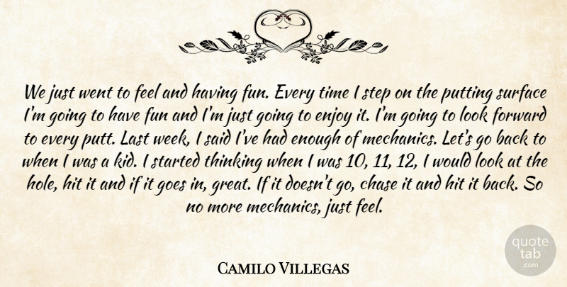 Camilo Villegas Quote About Chase, Enjoy, Forward, Fun, Goes: We Just Went To Feel...