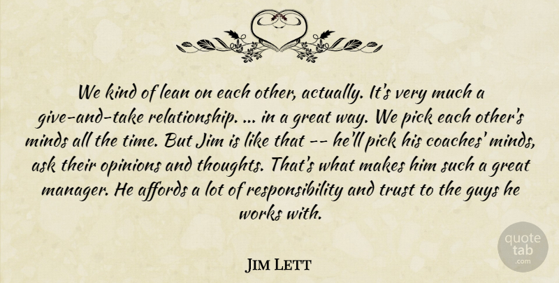 Jim Lett Quote About Affords, Ask, Great, Guys, Jim: We Kind Of Lean On...
