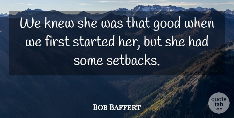 Bob Baffert Quote About Good, Knew: We Knew She Was That...