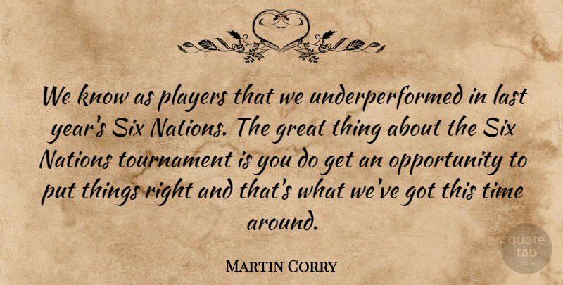 Martin Corry Quote About Great, Last, Nations, Opportunity, Players: We Know As Players That...