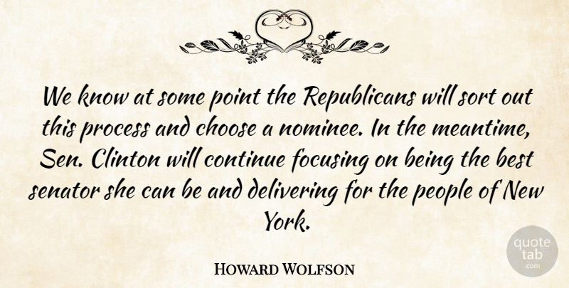 Howard Wolfson Quote About Best, Choose, Clinton, Continue, Delivering: We Know At Some Point...