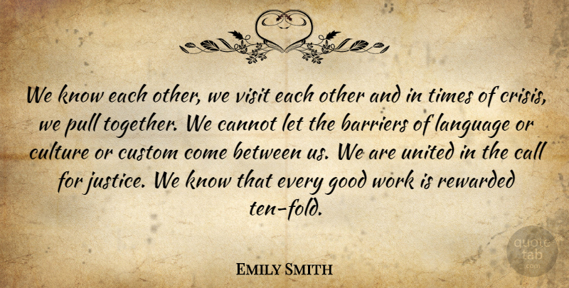 Emily Smith Quote About Barriers, Call, Cannot, Crisis, Culture: We Know Each Other We...