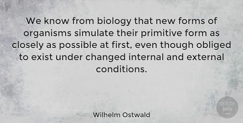 Wilhelm Ostwald Quote About Firsts, Biology, Form: We Know From Biology That...