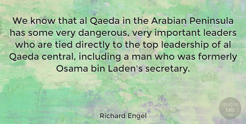 Richard Engel Quote About Al, Arabian, Bin, Directly, Including: We Know That Al Qaeda...