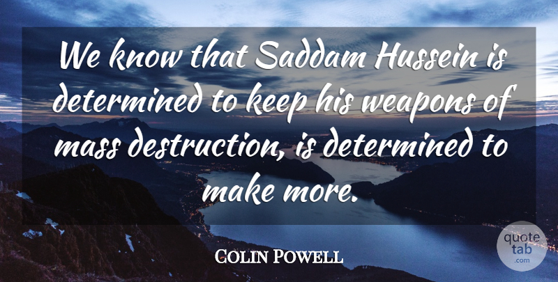 Colin Powell Quote About Mass Destruction, Iraq, Wmd: We Know That Saddam Hussein...