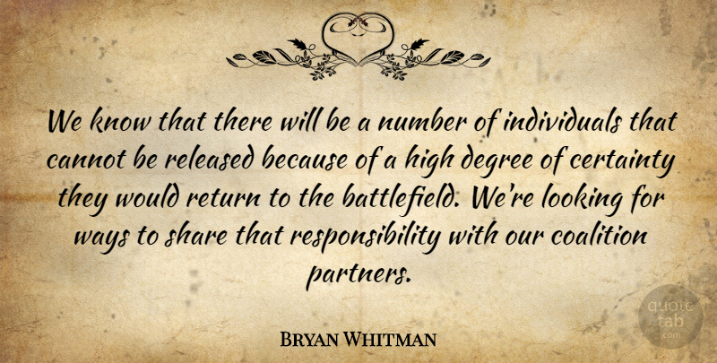 Bryan Whitman Quote About Cannot, Certainty, Coalition, Degree, High: We Know That There Will...