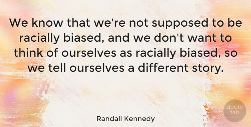 Randall Kennedy Quote About undefined: We Know That Were Not...