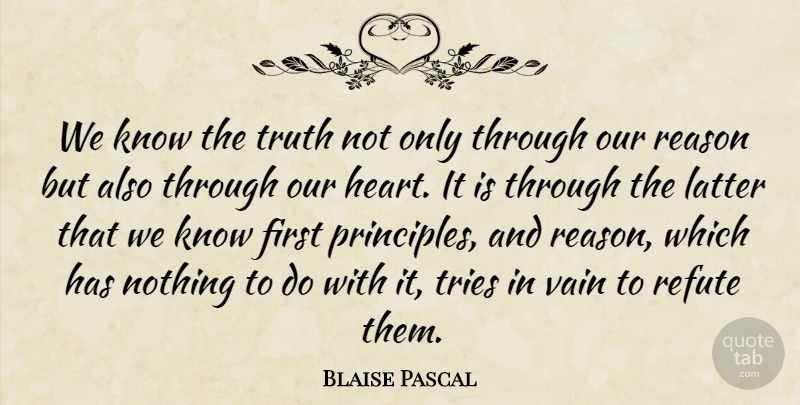 Blaise Pascal Quote About Truth, Heart, Trying: We Know The Truth Not...
