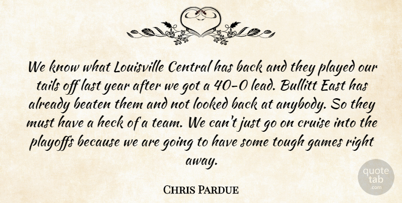 Chris Pardue Quote About Beaten, Central, Cruise, East, Games: We Know What Louisville Central...