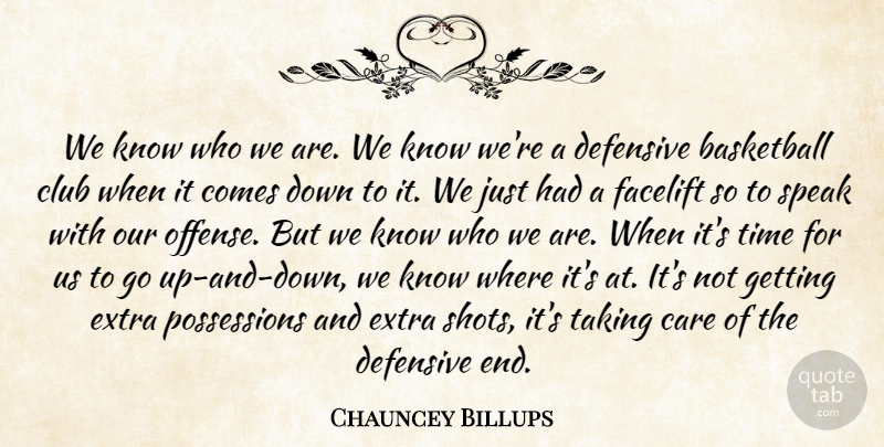 Chauncey Billups Quote About Basketball, Care, Club, Defensive, Extra: We Know Who We Are...