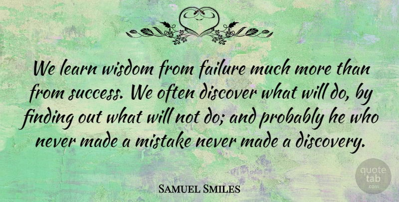 Samuel Smiles Quote About Inspirational, Wisdom, Mistake: We Learn Wisdom From Failure...