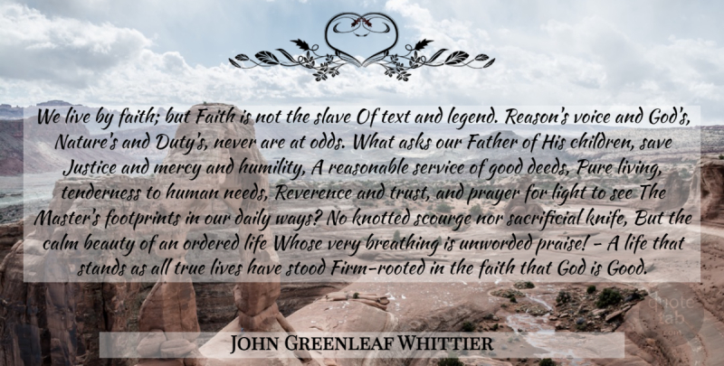 John Greenleaf Whittier Quote About Life, Prayer, Children: We Live By Faith But...