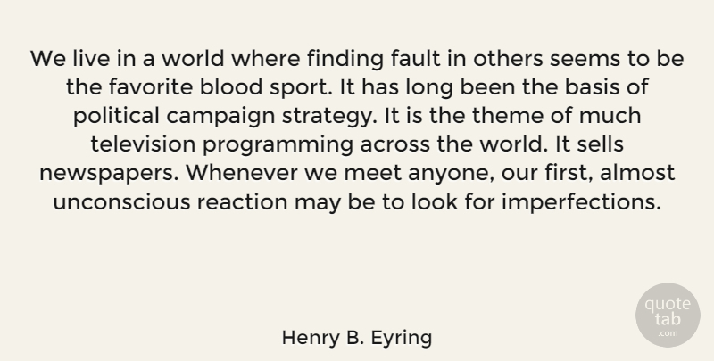 Henry B. Eyring Quote About Sports, Blood, Long: We Live In A World...