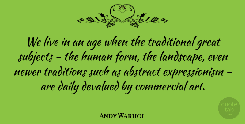 Andy Warhol Quote About Art, Age, Landscape: We Live In An Age...
