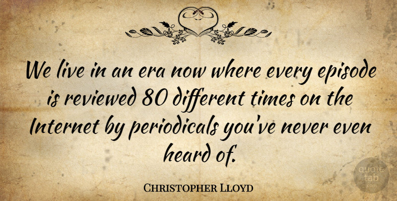 Christopher Lloyd Quote About Episode, Reviewed: We Live In An Era...