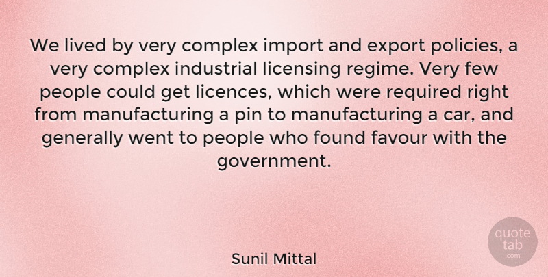 Sunil Mittal Quote About Car, Complex, Export, Favour, Few: We Lived By Very Complex...