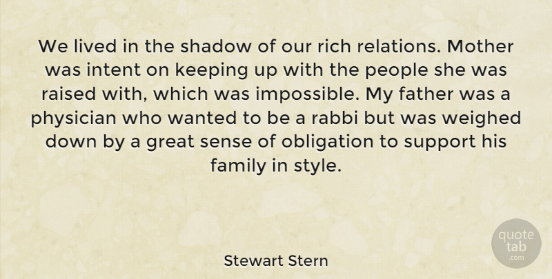 Stewart Stern Quote About Family, Father, Great, Intent, Keeping: We Lived In The Shadow...