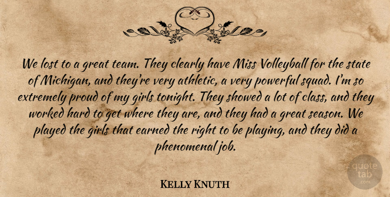 Kelly Knuth Quote About Clearly, Earned, Extremely, Girls, Great: We Lost To A Great...