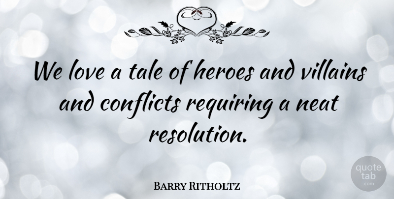 Barry Ritholtz Quote About Conflicts, Love, Neat, Requiring, Tale: We Love A Tale Of...