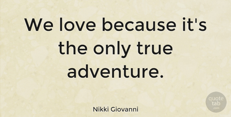 Nikki Giovanni Quote About Love, Life, Heartbreak: We Love Because Its The...
