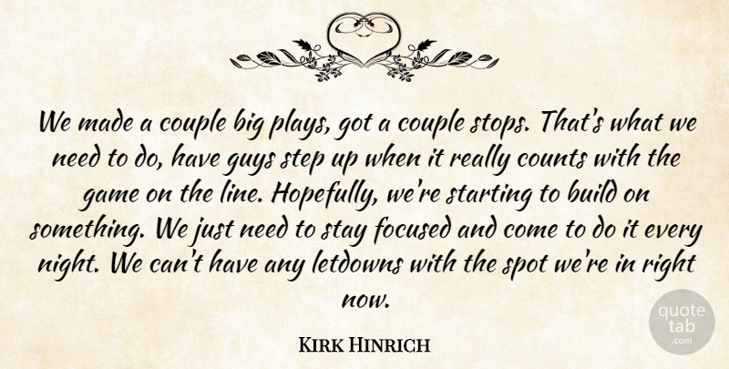 Kirk Hinrich Quote About Build, Counts, Couple, Focused, Game: We Made A Couple Big...