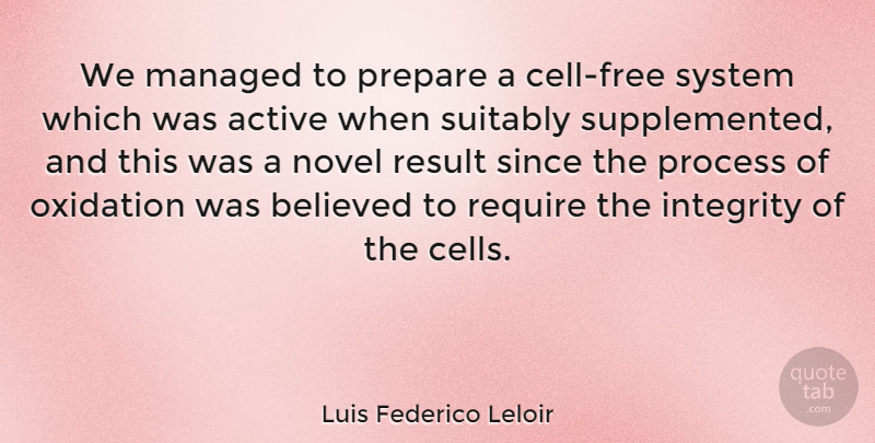 Luis Federico Leloir Quote About Believed, Novel, Prepare, Require, Result: We Managed To Prepare A...