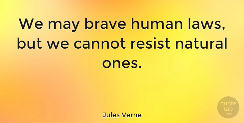 Jules Verne Quote About Law, Brave, Historical: We May Brave Human Laws...