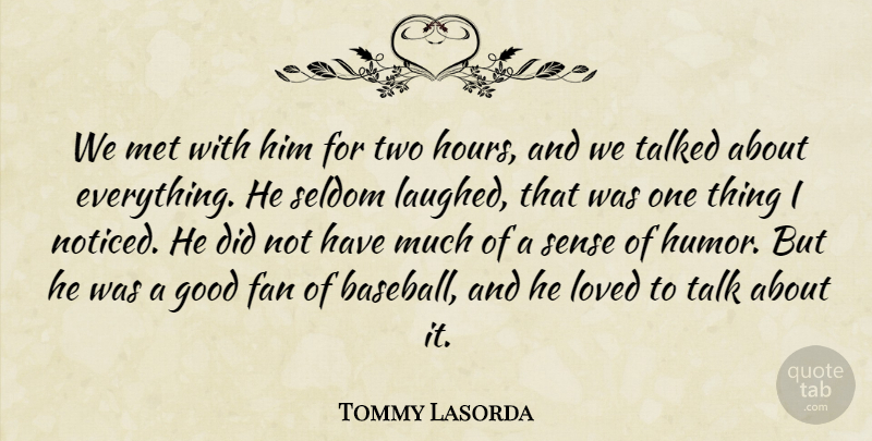 Tommy Lasorda Quote About American Coach, Baseball, Fan, Good, Loved: We Met With Him For...