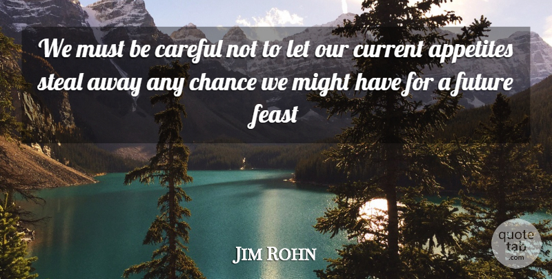 Jim Rohn Quote About Goal, Might, Chance: We Must Be Careful Not...