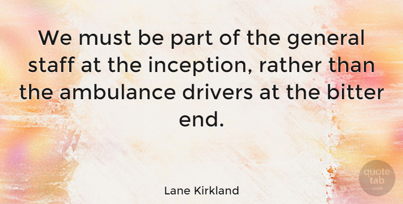 Lane Kirkland Quote About Leadership, Bitter, Ends: We Must Be Part Of...