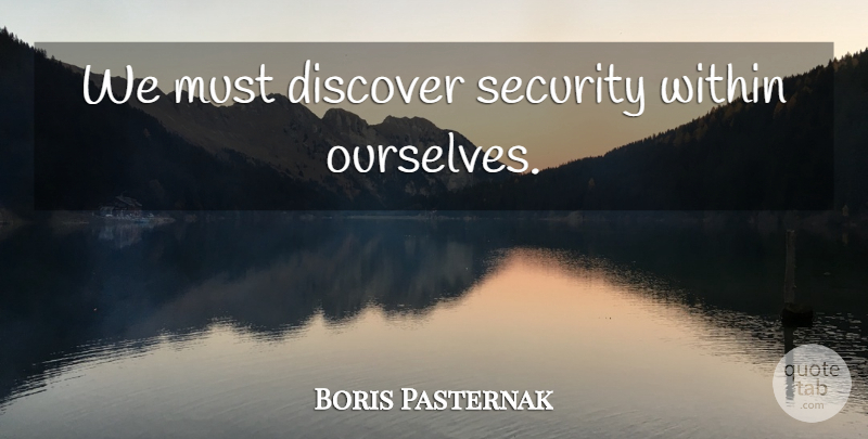 Boris Pasternak Quote About Anticipation, Security: We Must Discover Security Within...